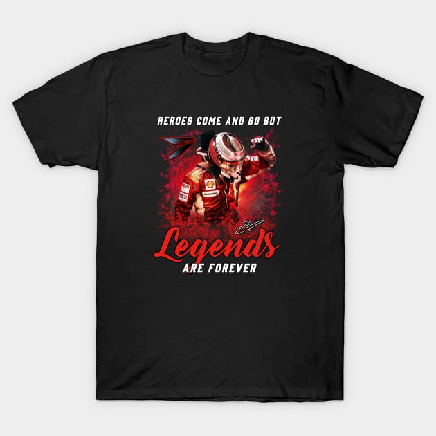 Kimi Raikkonen heroes come and go but legends are forever signature T-Shirt by Summersg Randyx